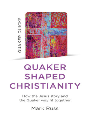 cover image of Quaker Quicks--Quaker Shaped Christianity